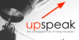 What is upspeak?